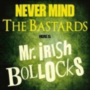 Review: Mr. Irish Bastard - Never Mind The Bastards, Here Is Mr. Irish Bollocks