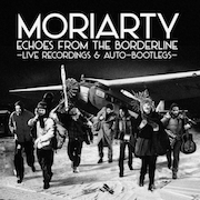 Review: Moriarty - Echoes From The Borderline – Live Recordings & Auto Bootlegs