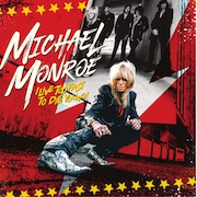 Review: Michael Monroe - I Live Too Fast To Die Young!