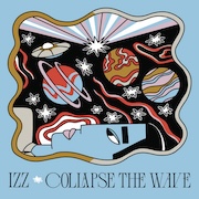 Review: IZZ - Collapse The Wave