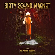 Dirty Sound Magnet: Me And My Shadow