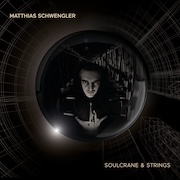 Matthias Schwengler: Soulcrane & Strings
